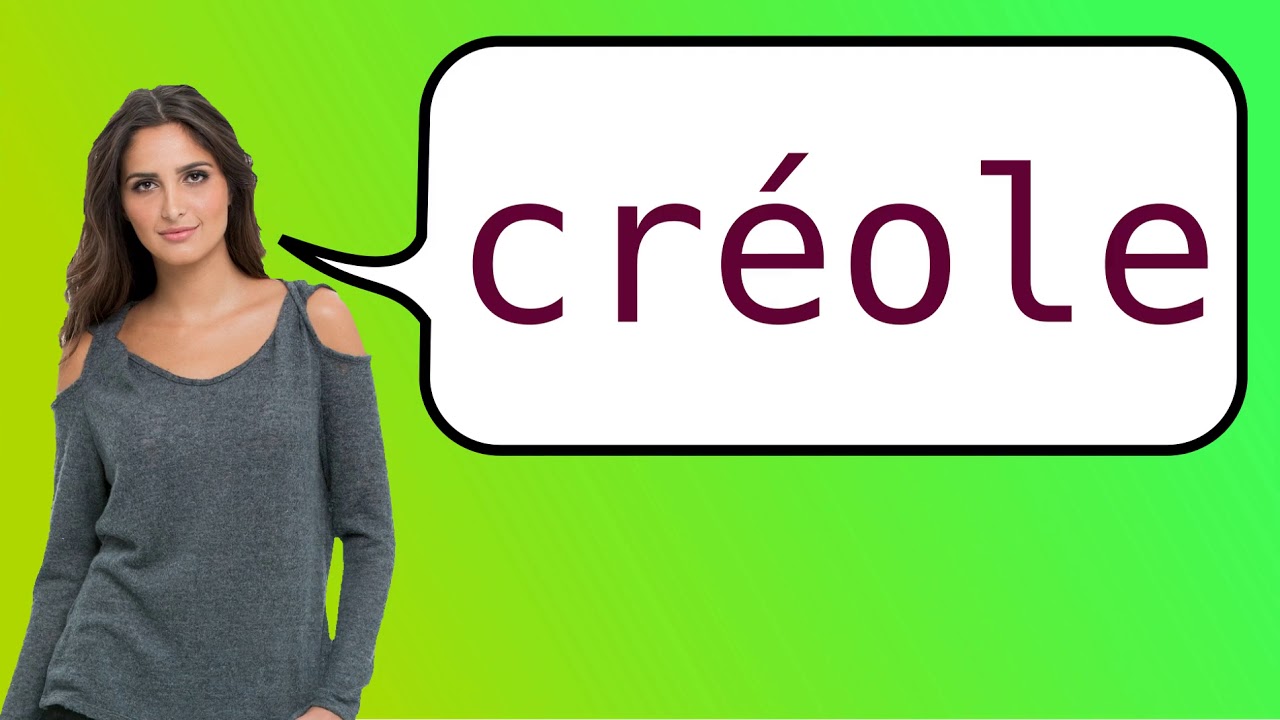 How to say &#39;creole&#39; in French? - YouTube