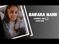 Bawara Mann cover song- Vanshika Jain | Jolly LL.B 2