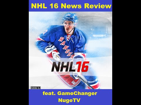 NHL 16 News Review feat. Nuge TV (GameChanger)