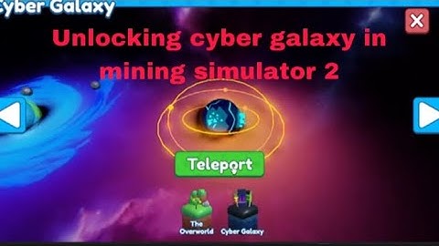 Unlocking cyber galaxy in mining simulator 2