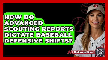 How Do Advanced Scouting Reports Dictate Baseball Defensive Shifts? - The Baseball Xpert