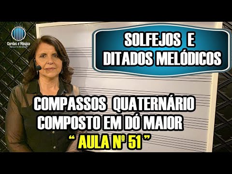 Percepção Musical (Aula 51) - SOLFEJOS EM DÓ MAIOR EM COMPASSO QUATERNÁRIO COMPOSTO