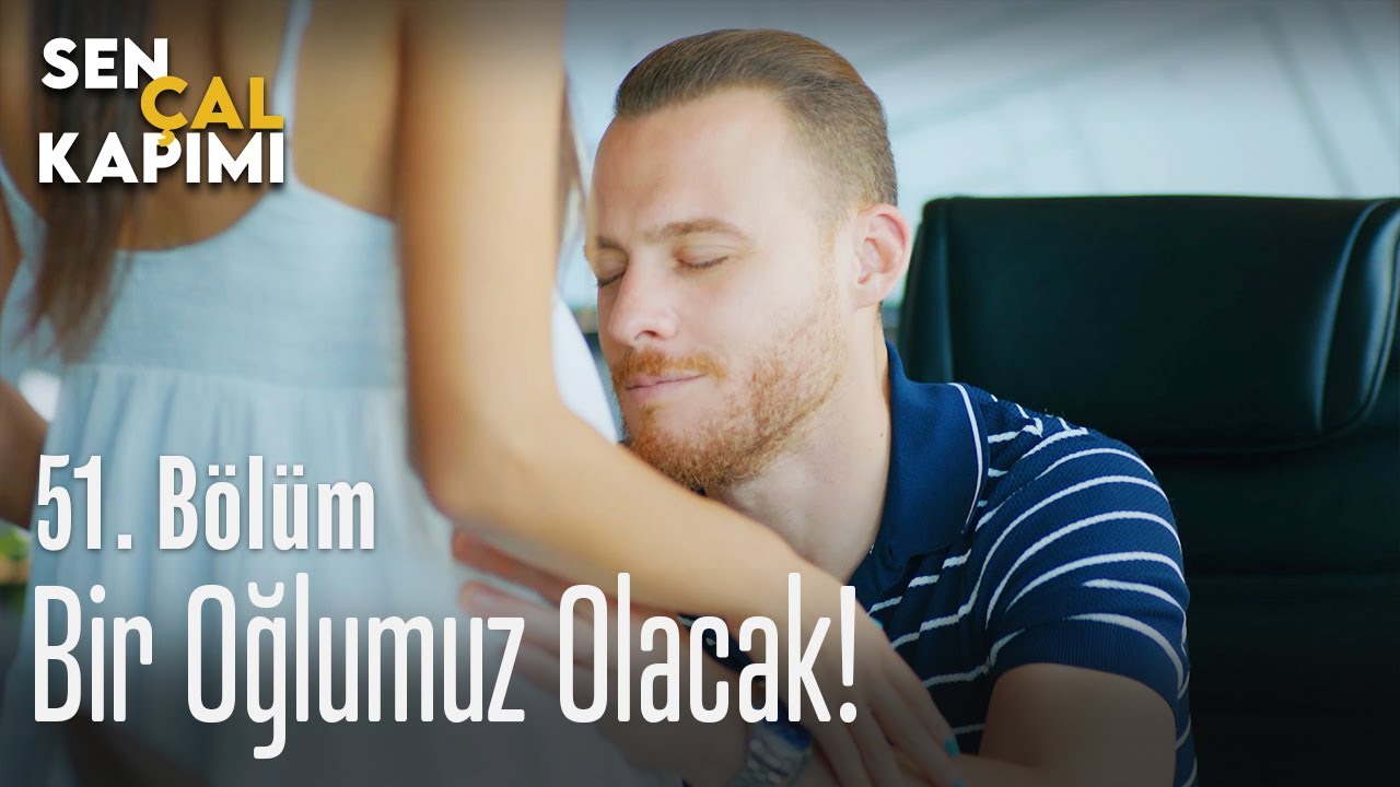 bir oglumuz olacak sen cal kapimi 51 bolum youtube