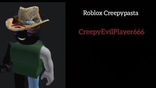Roblox CreepyPasta| CreepyEvilPlayer666