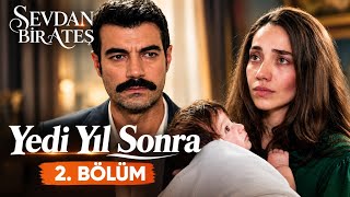 Sevdan Bir Ateş 2. Müziği 🎵 Yedi Yıl Sonra Dizi Müziği & Soundtrack