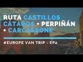 Ruta de los Castillos Cátaros + Perpiñán + Carcassone || En furgo camper por Europa - E2