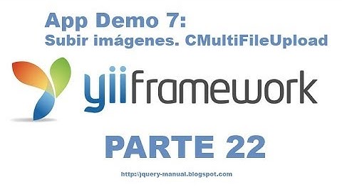 Tutorial Yii Framework parte 22 - Subir archivos (CMultiFileUpload)