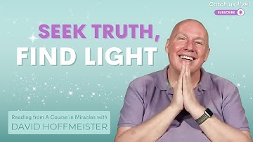 No One Can Fail to Find the Truth – ACIM Lesson 131 with David Hoffmeister