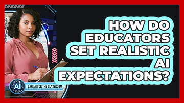 How Do Educators Set Realistic AI Expectations?
