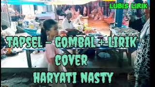 TAPSEL- GOMBAL   LIRIK COVER HARYATI NASTY@ LUBIS LIRIK