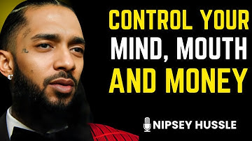 🚀 Control Your Mouth Mood Money and Mind | NIPSEY HUSSLE