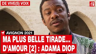 Avignon 2021 : ma plus belle tirade... d'amour [2] - Adama Diop • RFI