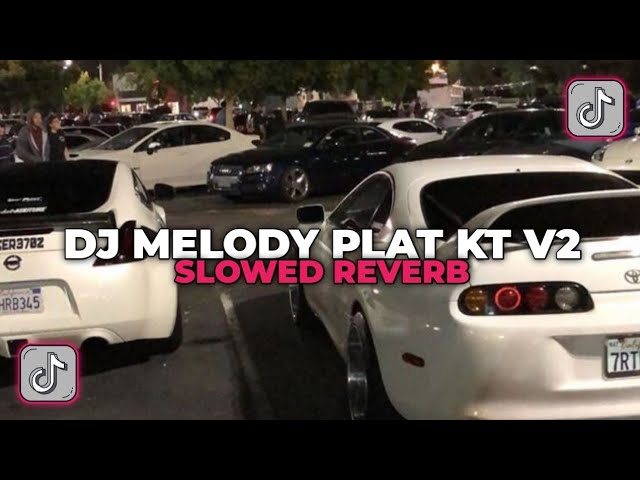 DJ MELODY PLAT KT V2 SLOWED REVERB class=