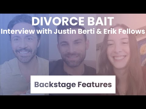 Divorce Bait Interview with Justin Berti & Erik Fellows | Backstage Features with Gracie Lowes