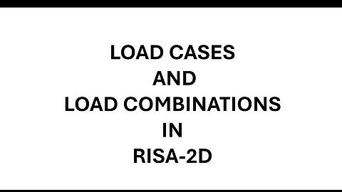 Load Cases and Load Combinations in RISA-2D