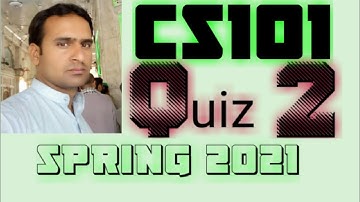 Cs101 Quiz 2 Solution spring 2021 ~ cs101 quiz 2 solution 2021