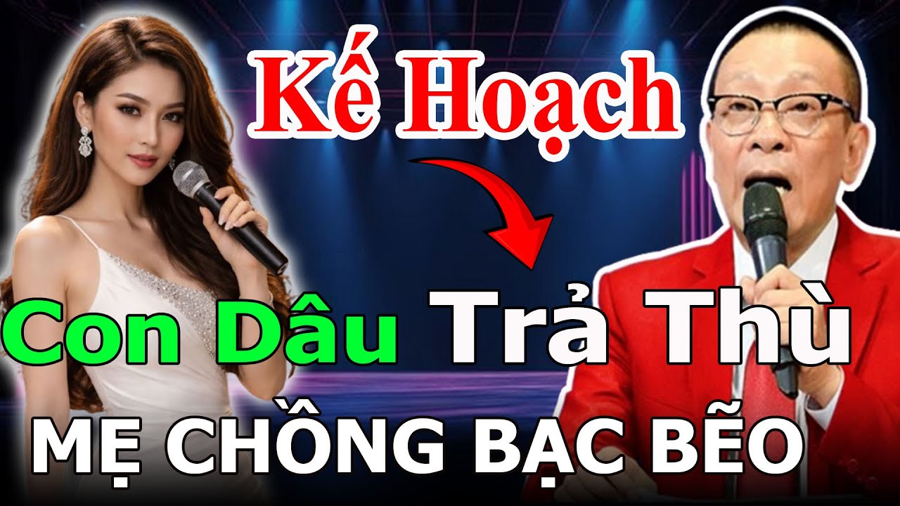 TÂM SỰ CÙNG SÂM - Con Dâu Cao Tay Trả Thù mẹ Chồng Bạc Bẽo, Lên Xin Lời Khuyên Từ Bác SÂM