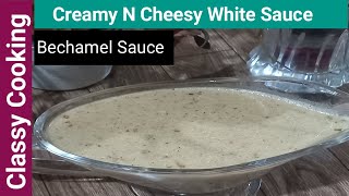 Creamy N Cheesy White Sauce / Bechamel Sauce / White Sauce