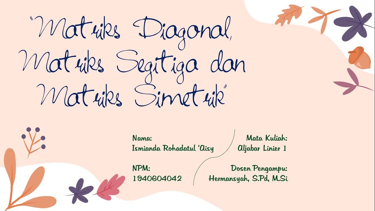 Matriks Diagonal, Matriks Segitiga dan Matriks Simetrik - YouTube