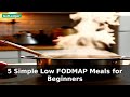 5 Simple Low FODMAP Meals for Beginners | Low FODMAP Diet