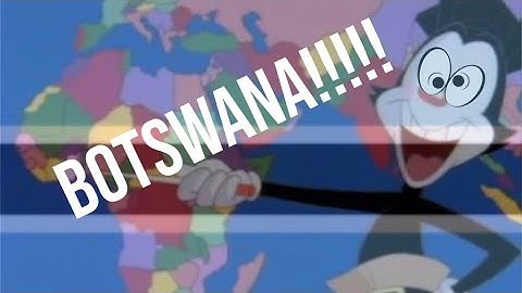 Yakko’s World, but only BOTSWANA! (Requested)