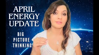 April Energy Update - Big Picture Thinking