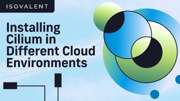 Installing Cilium in Different Cloud Environments (No Audio)