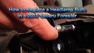 How to Replace a Headlamp Bulb on a Subaru Forester