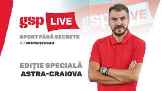 GSP Live, ediție specială: Astra - Craiova. Analizăm prima repriză cu Lema Aime și Chilom