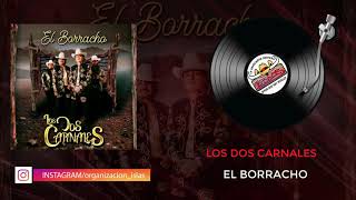 Los Dos Carnales - El Borracho \/ 2020