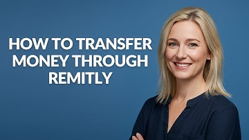 How to Transfer Money Through Remitly - Julia