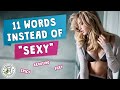 11 Words Instead Of "Sexy"