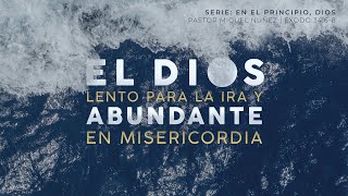 El Dios lento para la ira y abundante en misericordia - Pastor Miguel Núñez | La IBI