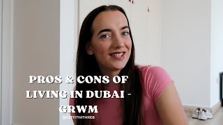 Pros & Cons to Living in Dubai  GRWM