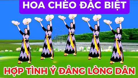 01 / CHÈO HOA ĐẶC BIỆT / HỢP TÌNH Ý ĐẢNG LÒNG DÂN / @Thanh Nguyen_yêu chèo