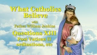 Questions XIII Post Vatican II ordinations, etc.
