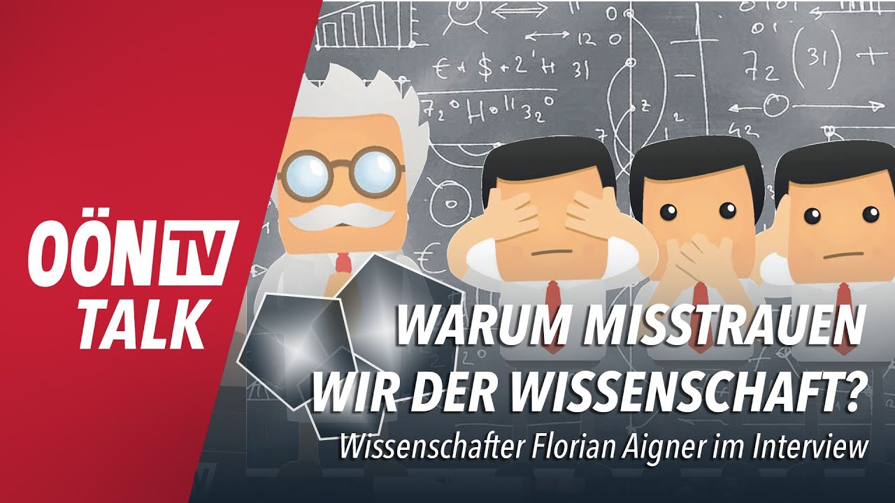 Warum misstrauen wir der Wissenschaft? Wissenschafter Florian Aigner im  Interview - YouTube