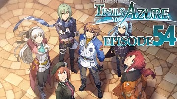 Part 54 - The Legend of Heroes: Trails to Azure