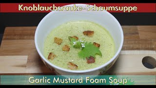 Wilde Küche Schaumsuppe Mit Knoblauchsrauke Wildkräuter-Rezept Zum Nachkochen
