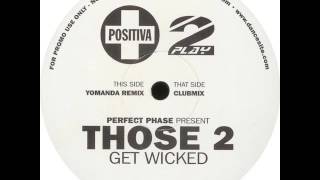 Perfect Phase Present Those 2 - Get Wicked (Yomanda Remix)