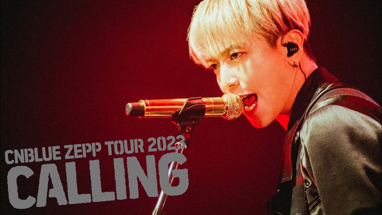 CNBLUE     ZEPP TOUR 2023 CALLING  TOKYO GARDEN THEATER 2023 Live Concert ft 