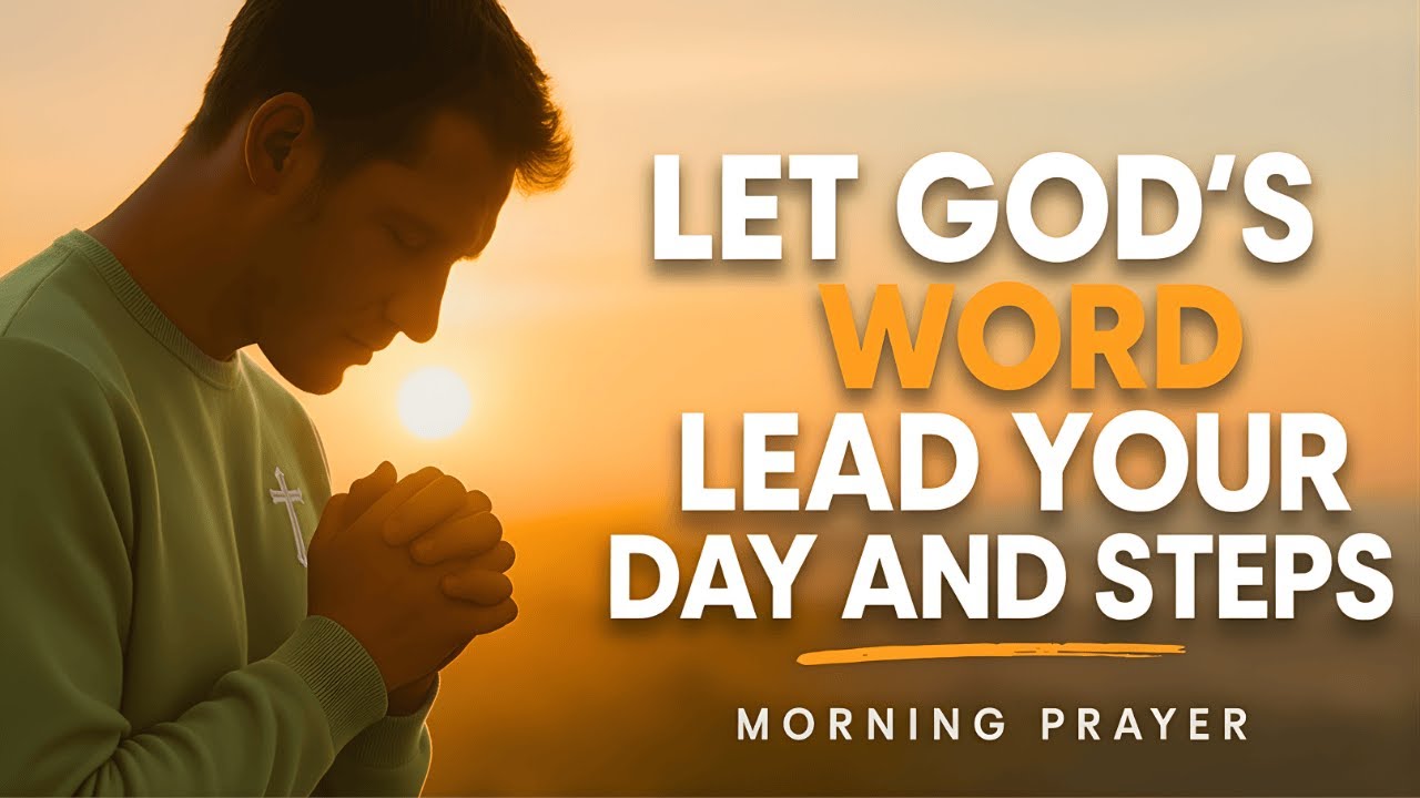 Let God’s Word Lead Your Day and Steps | A Blessed Morning Prayer ...