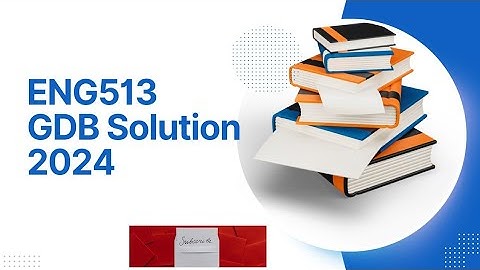 ENG513 gdb solution 2024