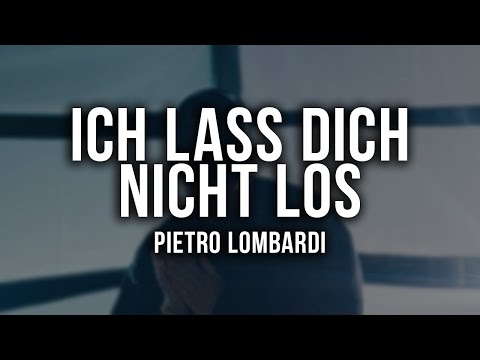 Pietro Lombardi - ICH LASS DICH NICHT LOS [Lyrics]