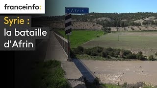 Syrie : la bataille d'Afrin