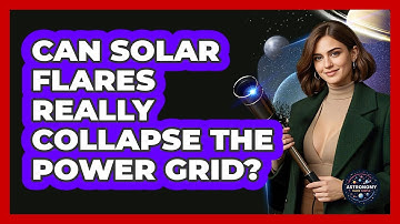 Can Solar Flares Really Collapse The Power Grid? - Astronomy Made Simple