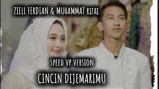 Cincin Dijemarimu speed vp version  /[ Ziell Ferdian & Muhammd Rifai]