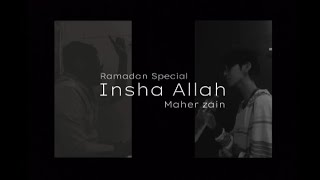 Insha Allah - Maher Zain| Covered by Ikki & Nanashi Touzokudan