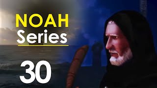 Noah Series | Episode 30 | Ramadan 2020