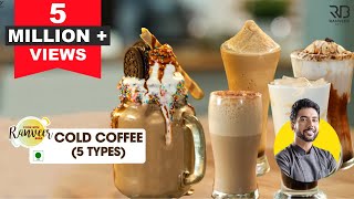 5 Types Cold Coffee | कोल्ड कॉफ़ी घर पर कैफ़े जैसे | Freakshake  Mocha  Iced Coffee | Chef Ranveer